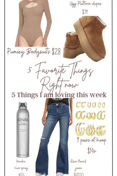 5 favorite things right now

Pumiey bodysuits-buttery soft, comfortable and flattering. 

Platform Ugg dupes- Trendy at 1/2 the price and comfy. Great with loungewear, active wear and Spanx air essentials. Great on a chilly errand running day.

Kendra Hair spray #25- if you have silky straight hair that doesn’t hold a curl… this will help your hair do’s tremendously.

Risen flared jeans, figure flattering, comfortable and under $70 (size down runs big) 

Amazon Hoop earring pack 9 pairs for $14 . A hoop for every occasion and outfit. Seriously, so good and makes a great gift.

#denim #boots 

#LTKstyletip #LTKfindsunder100 #LTKGiftGuide
