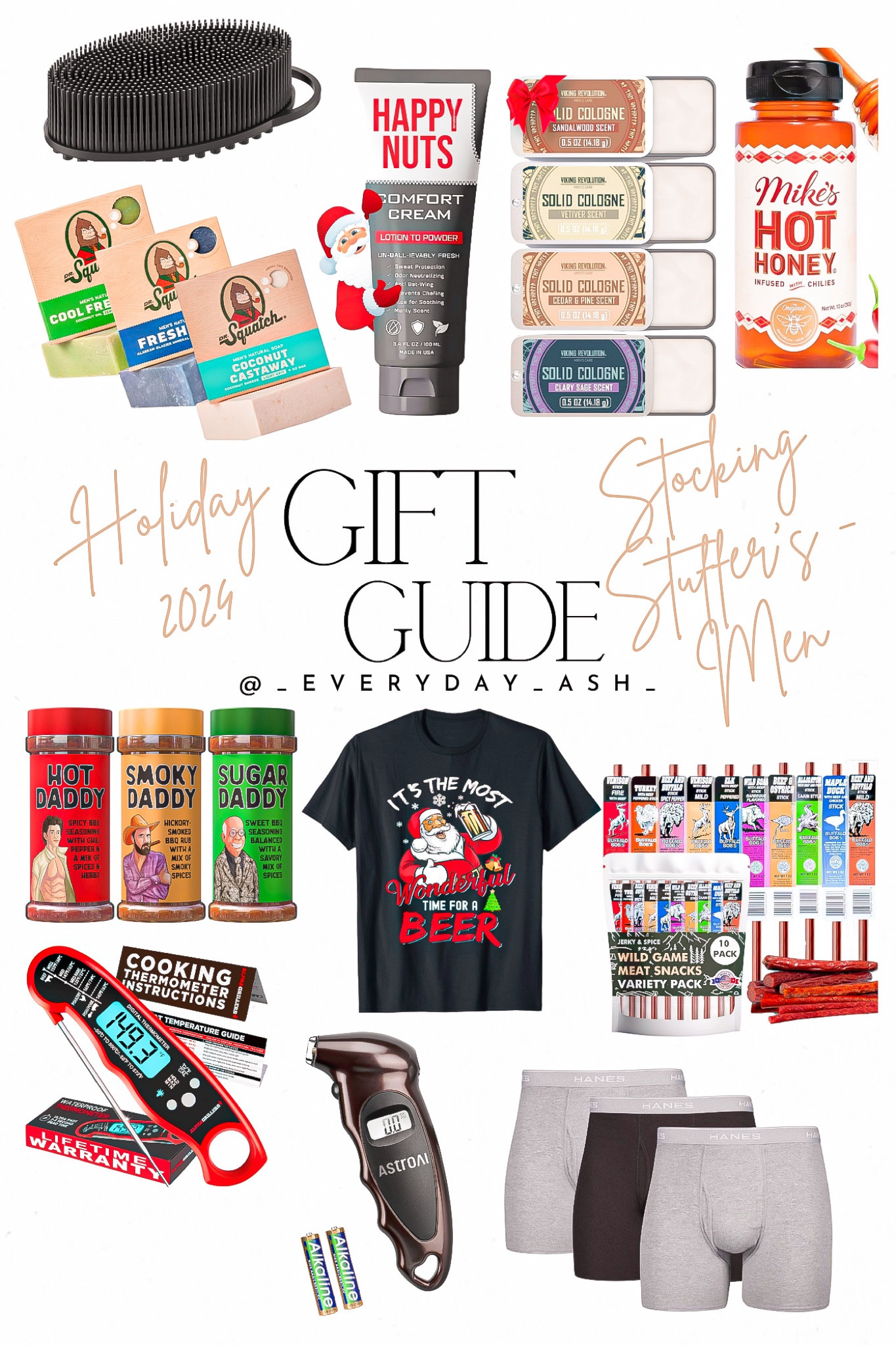 GIFT GUIDE - Stocking stuffers for Men 

Stocking stuffers, gifts for him, gifts for men, teen gifts, Christmas gift, gift those, men’s bar soap, happy nuts cream, men’s cologne, mikes hot honey, men’s body scrubber, cooking seasoning, grill seasonings, men’s holiday shirt, beef jerky, cooking thermometer, car tire gauge, men’s underwear, men’s boxers 

#LTKFindsUnder50 #LTKGiftGuide #LTKMens