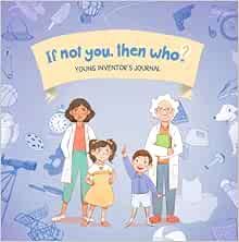 If Not You, Then Who? Young Inventors Journal | Encourage young readers ages 4-8 to think like an... | Amazon (US)
