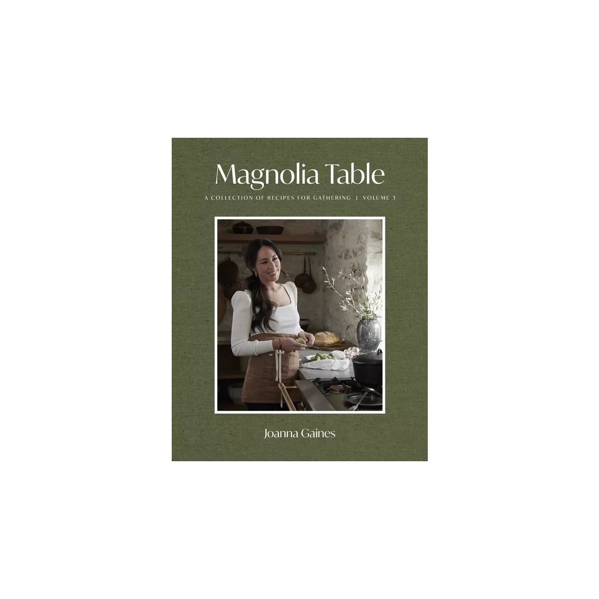 Magnolia Table, Vol 3 - by Joanna Gaines (Hardcover) | Target