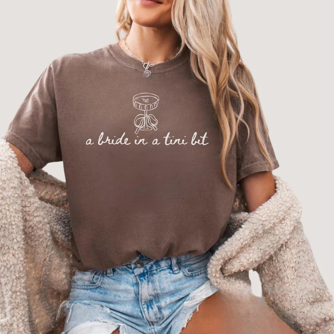 A Bride in a Tini Bit Comfort Colors Shirt, Espresso Martini Bride Tee, Bachelorette Shirt, Funny... | Etsy (US)
