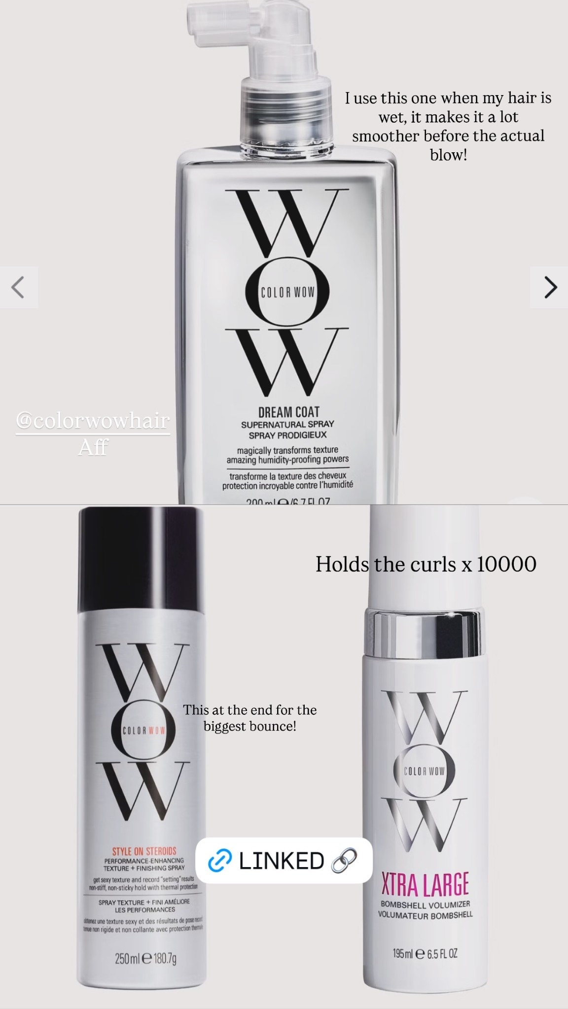 @colorwowhair 
Aff I use this one when my hair is wet, it makes it a lot smoother before the actual blow! This at the end for the biggest bounce! Holds the curls x 10000
