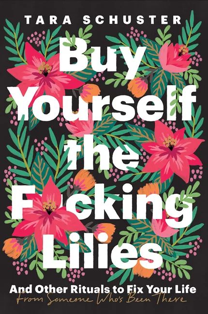 Buy Yourself the F*cking Lilies : And Other Rituals to Fix Your Life, from Someone Who's Been The... | Walmart (US)