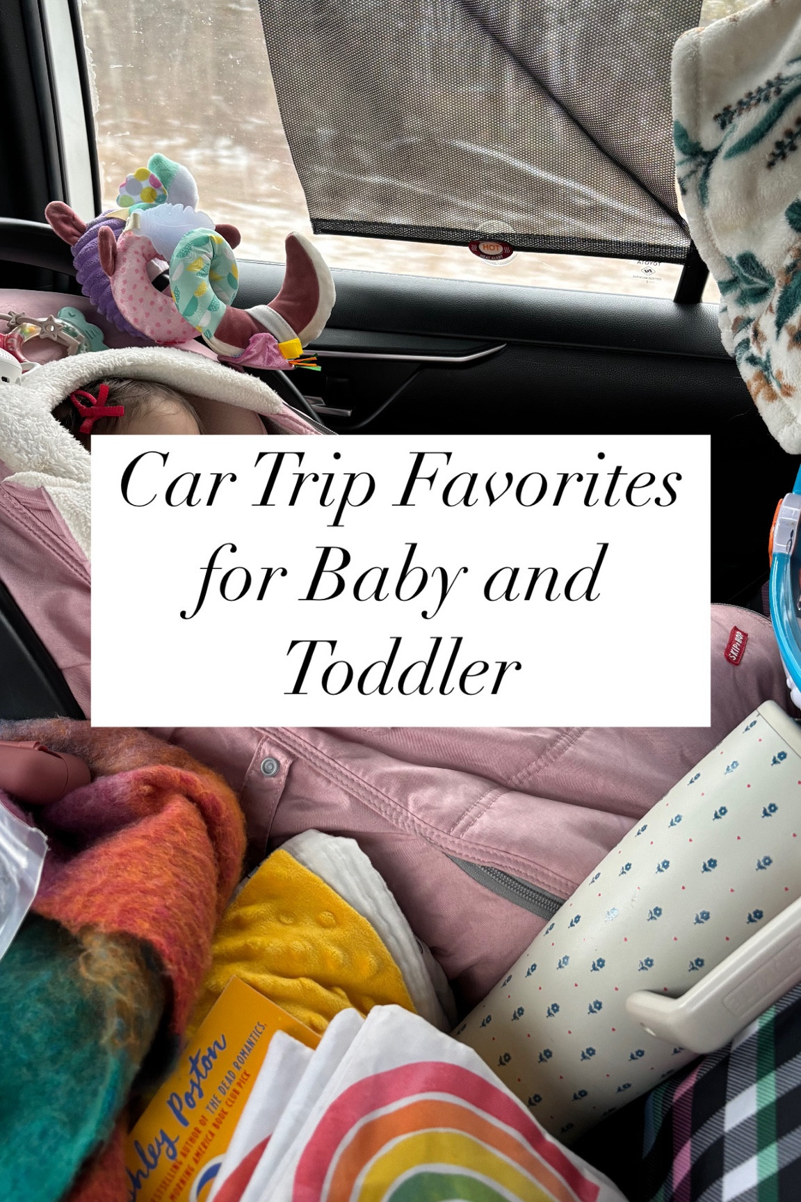 Car trip favorites and must haves for baby and toddlers. Screen free activities for the car.