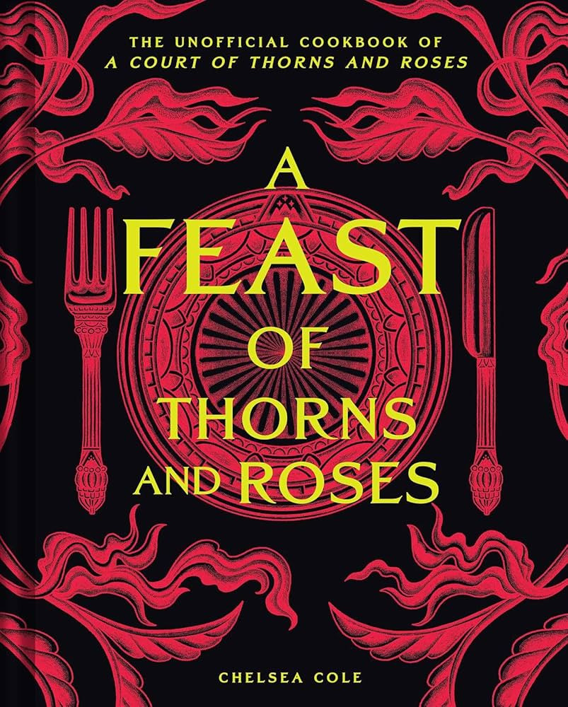 A Feast of Thorns and Roses: The Unofficial Cookbook of A Court of Thorns and Roses | Amazon (US)