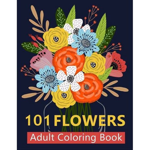 101 Flower Adult Coloring Book - by  Color Mom & Timeline Publishers (Paperback) | Target