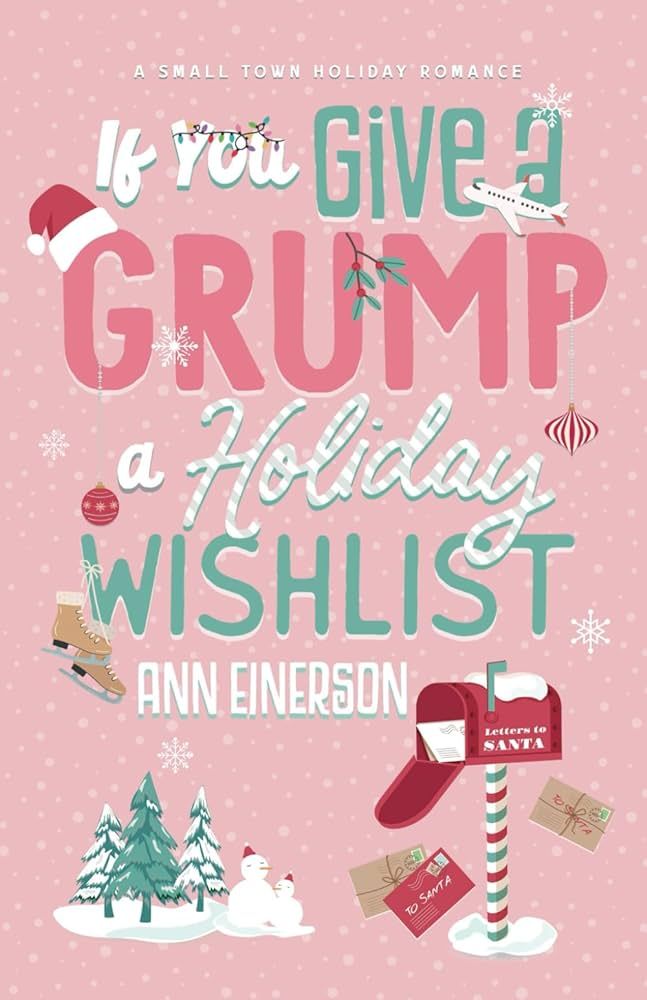 If You Give a Grump a Holiday Wishlist: A Fake Dating, Small Town Holiday Novella | Amazon (US)