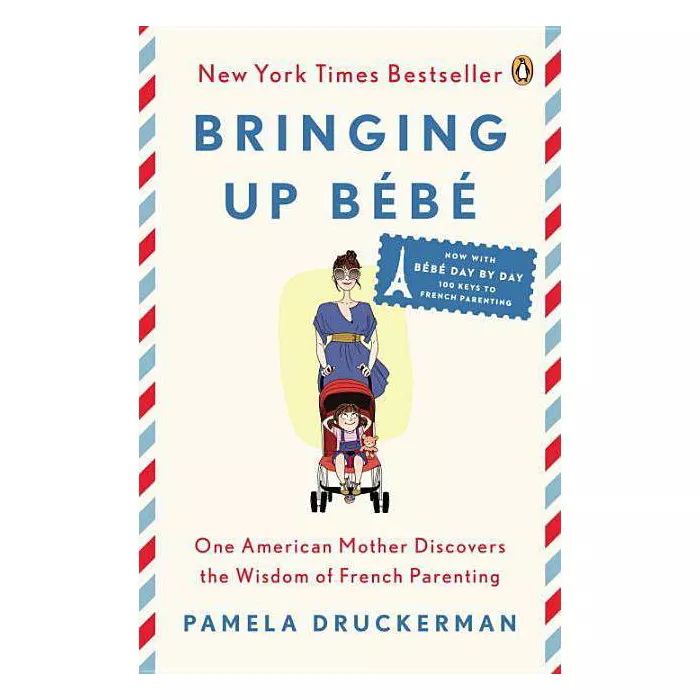 Bringing Up Bébé - by  Pamela Druckerman (Paperback) | Target