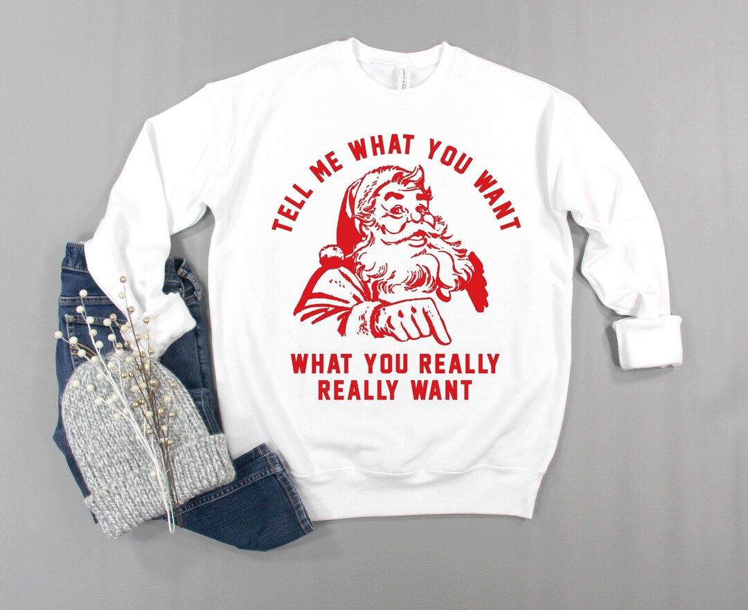Tell Me What You Really Want Xmas Sweatshirt Christmas Ugly - Etsy | Etsy (US)