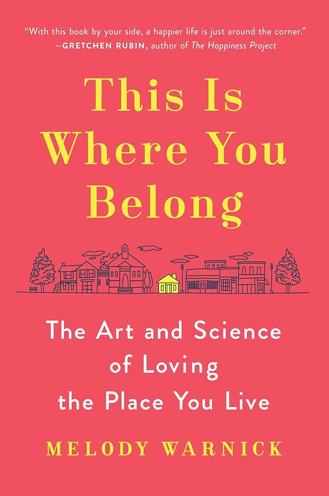 This Is Where You Belong: The Art and Science of Loving the Place You Live: Warnick, Melody: 9780... | Amazon (US)