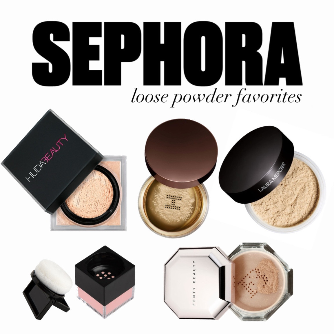 Sephora Loose Powder Favorites

Translucent Loose Setting Powder - Laura Mercier

Fenty Beauty by Rihanna Pro Filt'r Setting Powder 

Easy Bake Loose Baking & Setting Powder - HUDA BEAUTY 

Mini Easy Bake Loose Baking & Setting Powder - HUDA BEAUTY

Hourglass Veil™ Translucent Setting Powder - Talc Free

#LTKGiftGuide #LTKbeauty #LTKHolidaySale