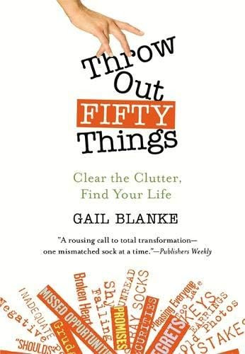 Throw Out Fifty Things: Clear the Clutter, Find Your Life: Blanke, Gail: 9780446505789: Amazon.co... | Amazon (US)