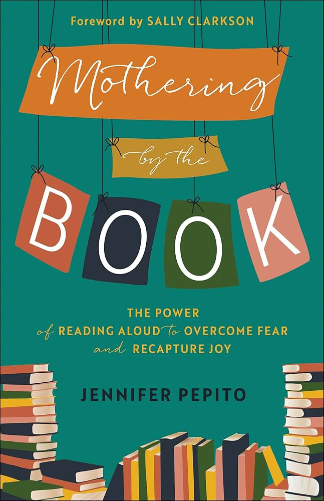 Mothering by the Book: The Power of Reading Aloud to Overcome Fear and Recapture Joy | Amazon (US)