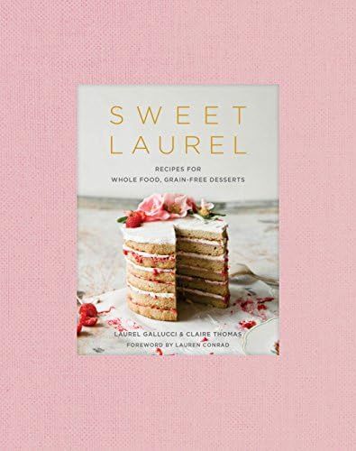 Sweet Laurel: Recipes for Whole Food, Grain-Free Desserts: A Baking Book | Amazon (US)