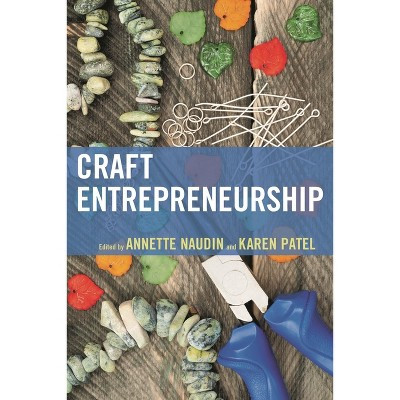 Craft Entrepreneurship - by  Annette Naudin & Karen Patel (Paperback) | Target