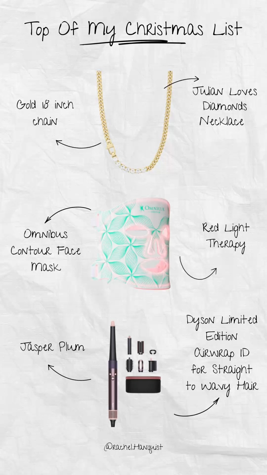 These are items at the top of my Christmas List as a 34-year-old woman! I’ve added other things I’d love to receive as well. 

Gifts for her
Christmas gifts for her
Christmas List
Christmas Wish List
Top of my list
Top of my Christmas List
Dyson Air Wrap
Omnilux Contour Face Mask
Julian Loves Diamonds Necklace
Melinda Maria
Melinda Maria Jewelry 
Makeup
Skincare
Perfume

#LTKHoliday #LTKBeauty #LTKGiftGuide