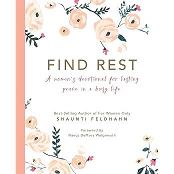 Find Rest: A Women's Devotional For Lasting Peace In A Busy Life: Shaunti Feldhahn, Nancy DeMoss ... | Amazon (US)