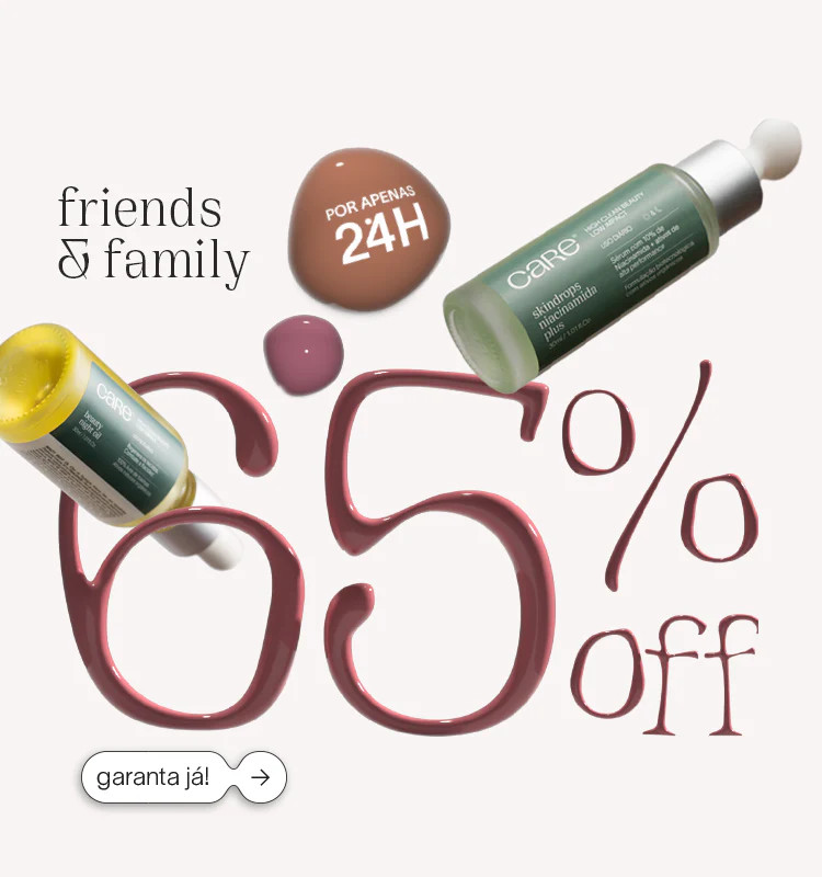 Friends & Family - até 65% OFF | Care Beauty (BR)