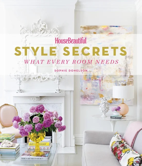 House Beautiful Style Secrets : What Every Room Needs (Hardcover) - Walmart.com | Walmart (US)