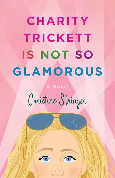 Charity Trickett Is Not So Glamorous: A Novel | Amazon (US)