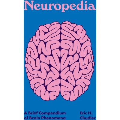 Neuropedia - (Pedia Books) by  Eric H Chudler (Hardcover) | Target