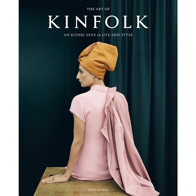 The Art of Kinfolk - by  John Burns (Hardcover) | Target