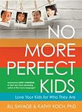 No More Perfect Kids: Love Your Kids for Who They Are | Amazon (US)