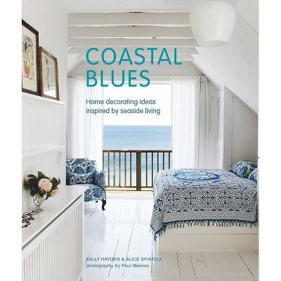 Coastal Blues - by  Sally Hayden & Alice Whately (Hardcover) | Target