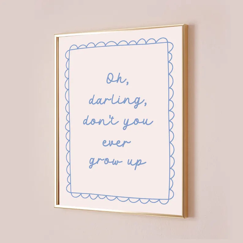 Oh Darling Don't You Ever Grow up Taylor Poster Quote Lyric Print Never Grow up Decor Nursery Bab... | Etsy (US)