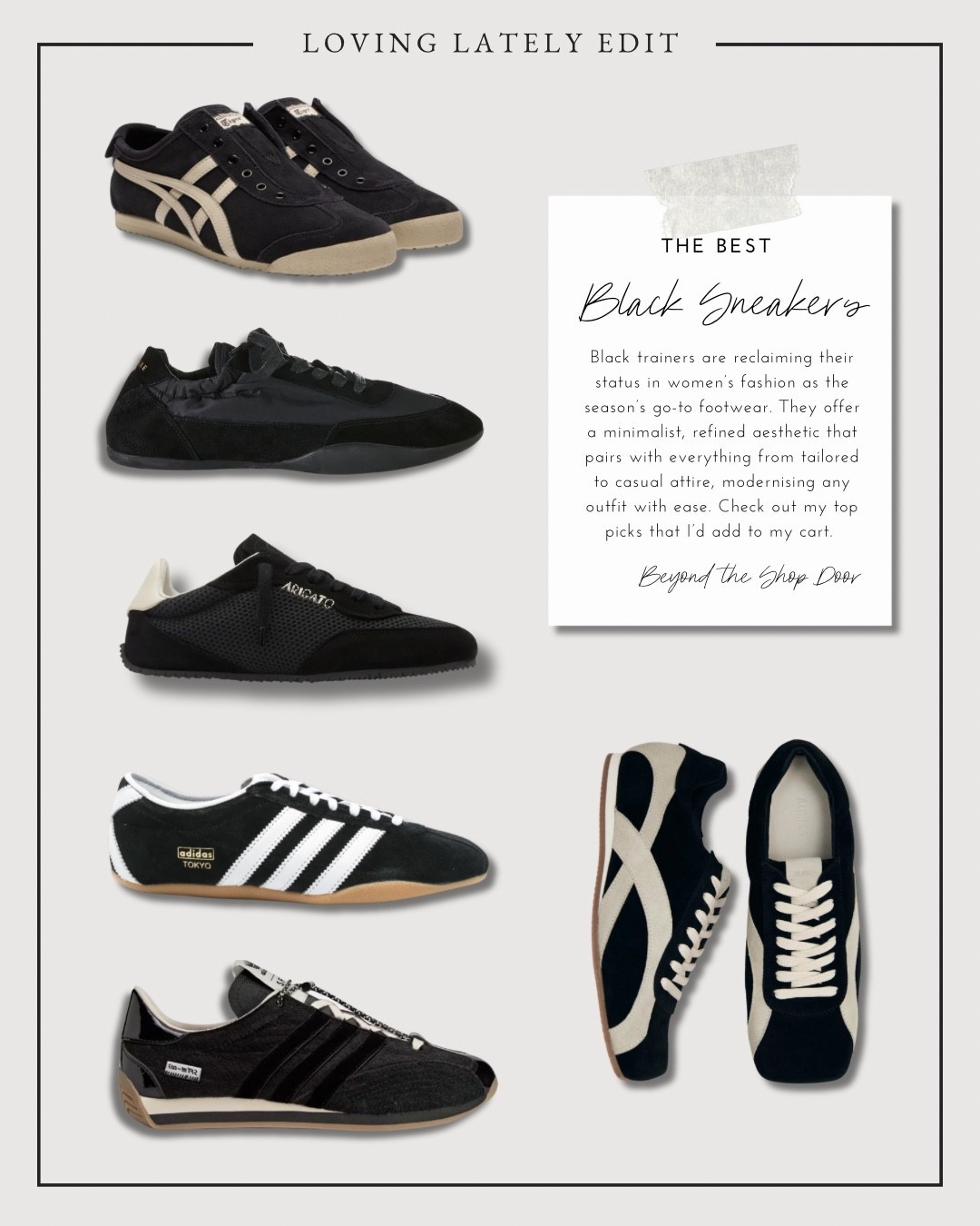 The Best Black Sneakers on My Radar | Loving Lately Edit

Black trainers are reclaiming their status in women’s fashion as the season’s go-to footwear. 

They offer a minimalist and modern aesthetic that pairs with everything from tailored to casual outfits.

Check out my top picks that I’d add to my cart.

Two New Releases ( not linked below)

Alias Mae - Sumi Sneaker 

Alohas - TB.110 SUEDE BLACK LEATHER SNEAKERS

#LTKShoeCrush #LTKOver40 #LTKStyleTip