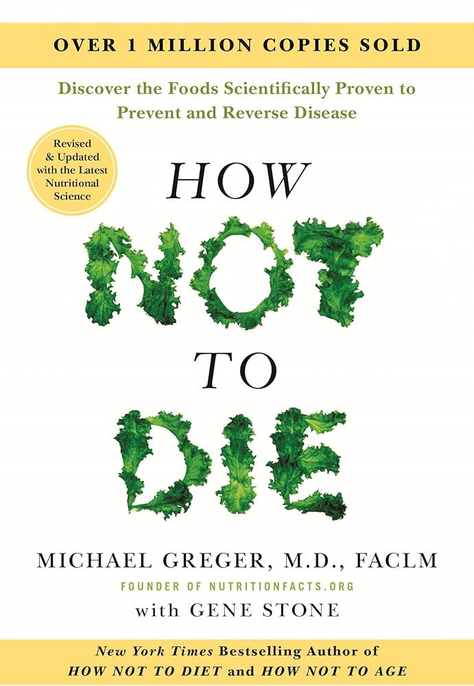 How Not to Die: Revised and Updated: Discover the Foods Scientifically Proven to Prevent and Reve... | Amazon (US)