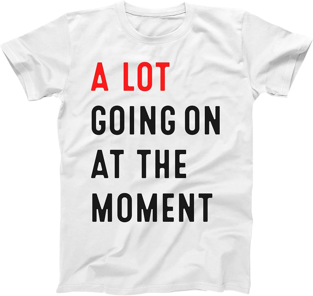 A LOT GOING ON AT The MOMENT - funny concert fan shirt - Unisex Tee | Amazon (US)