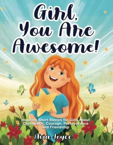 Girl, You Are Awesome!: Inspiring Short Stories About Confidence, Courage, Perseverance and Frien... | Amazon (US)