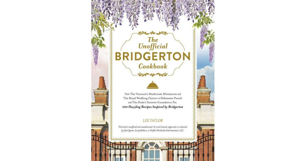 The Unofficial Bridgerton Cookbook - From The Viscount's Mushroom Miniatures and The Royal Wedding Oysters to Debutante Punch and The Duke's Favorite | Macy's