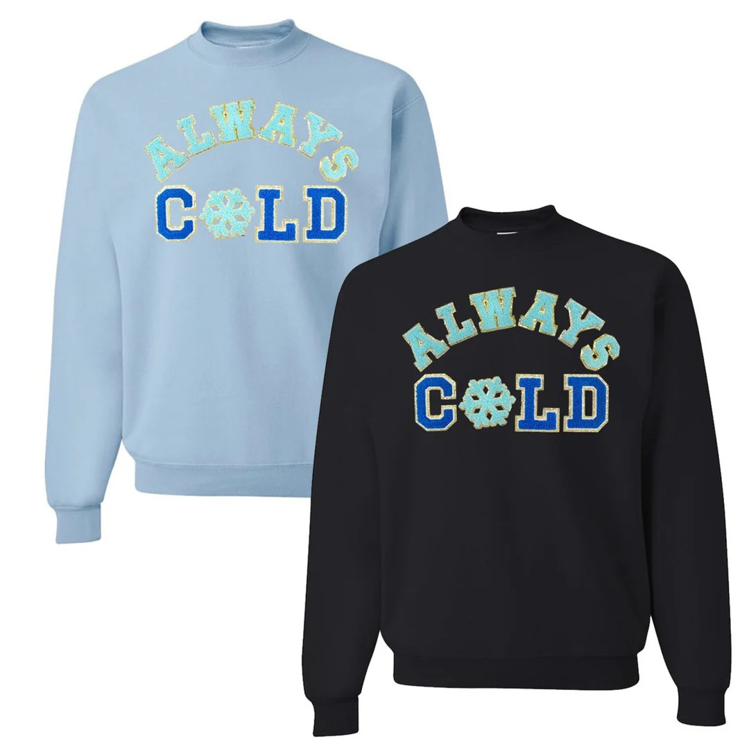 'Always Cold' Letter Patch Crewneck Sweatshirt | United Monograms