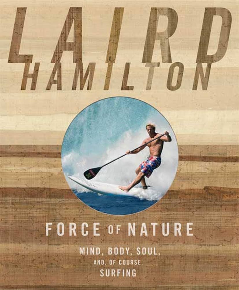 Force of Nature: Mind, Body, Soul (And, of Course, Surfing) | Amazon (US)