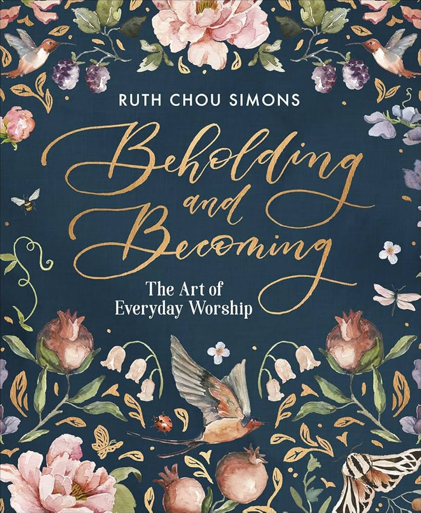 Beholding and Becoming: The Art of Everyday Worship: Simons, Ruth Chou: 9780736974929: Amazon.com... | Amazon (US)