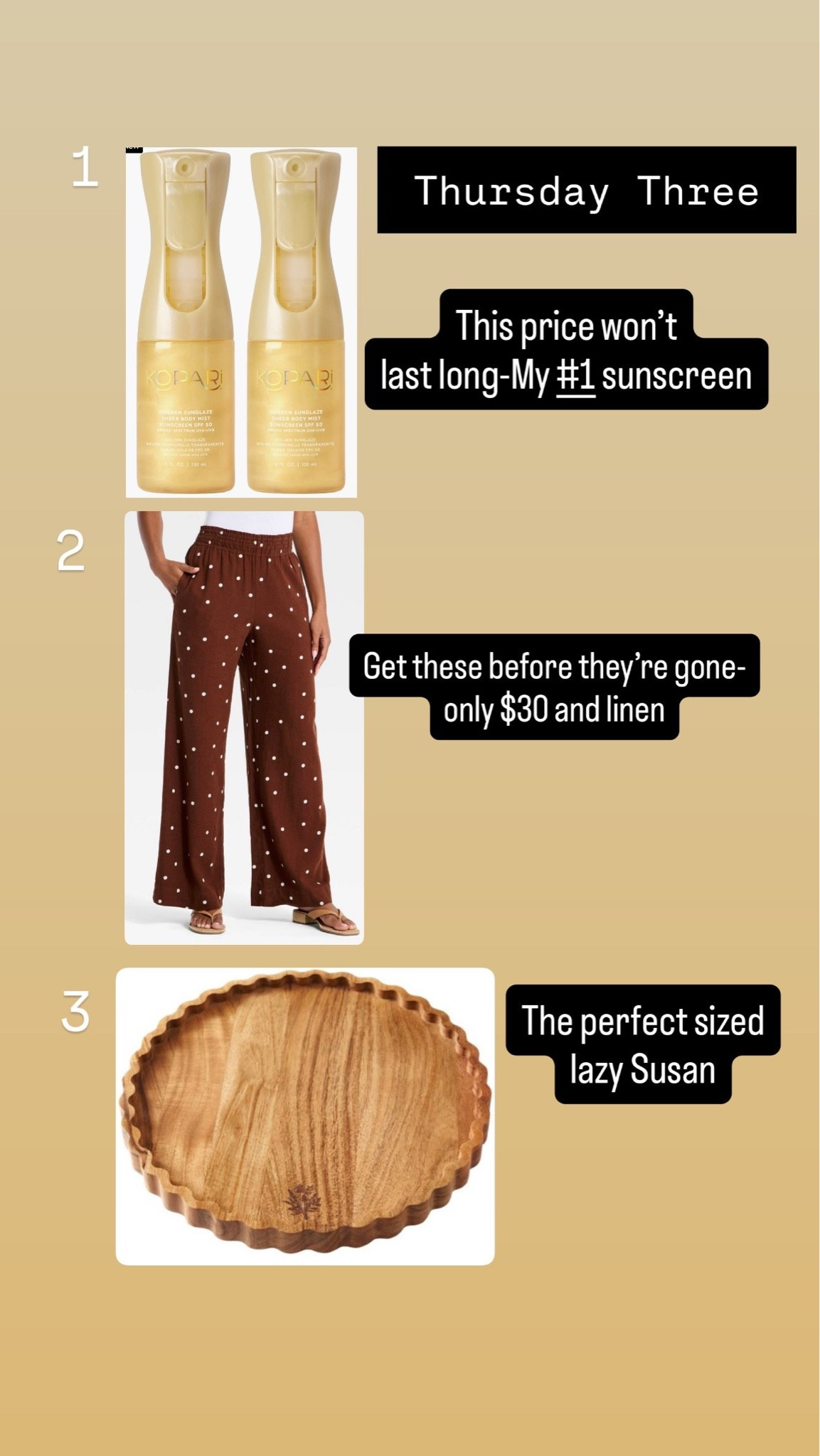 Thursday Three-#bestseller #lazysusan #kopari #polkadots #linenpants #sunscreen

#LTKOver40 #LTKselfcare #LTKSaleAlert