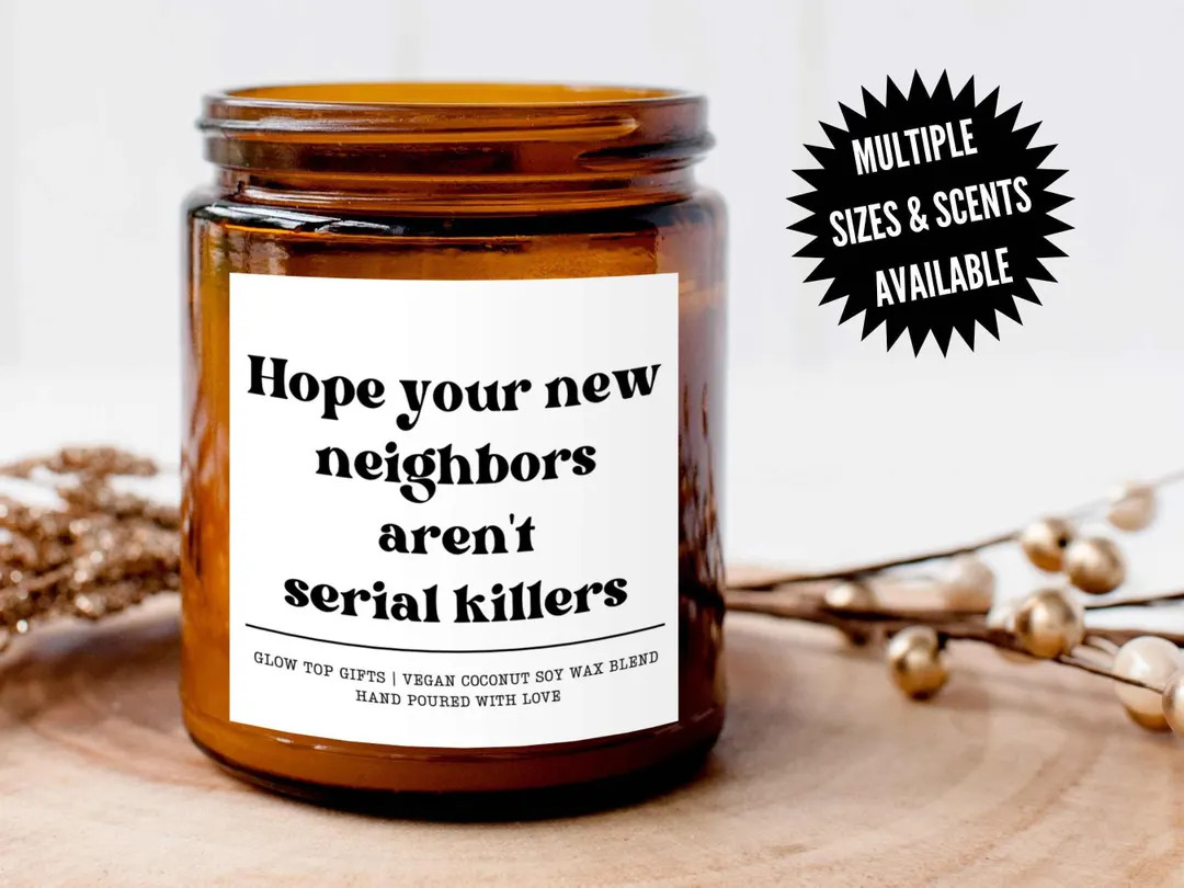 Cute Housewarming Gift, Hope New Your Neighbors Aren't Serial Killers, Funny Candle Gift, Moving ... | Etsy (US)