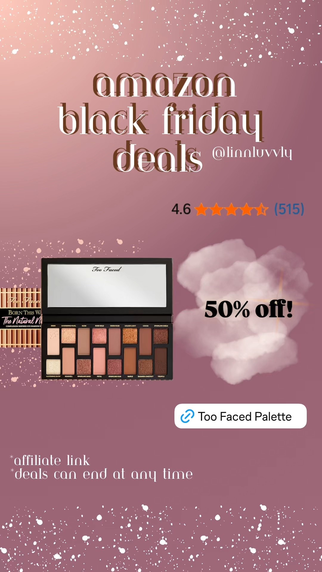 Too Faced Eyeshadow Palette 

#LTKCyberWeek #LTKBeauty #LTKSaleAlert