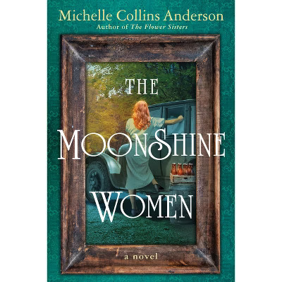 The Moonshine Women - by  Michelle Collins Anderson (Paperback) | Target