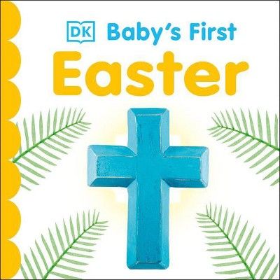 Baby's First Easter - (Baby's First Holidays) by DK (Board Book) | Target