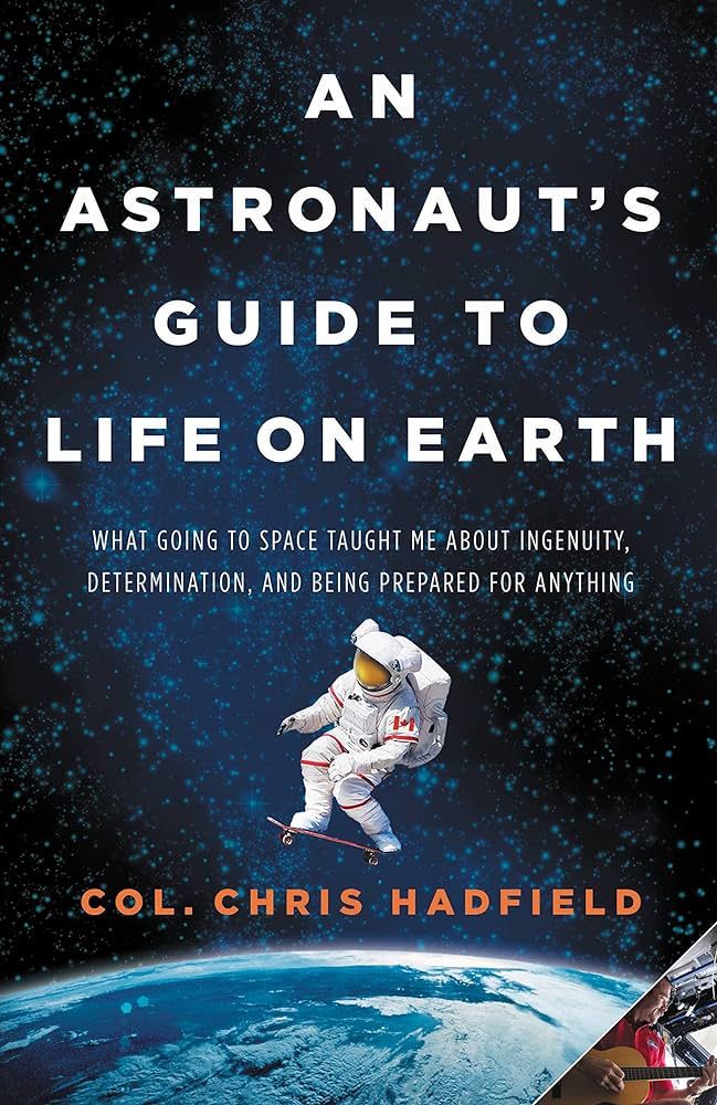 An Astronaut's Guide to Life on Earth: What Going to Space Taught Me About Ingenuity, Determinati... | Amazon (US)