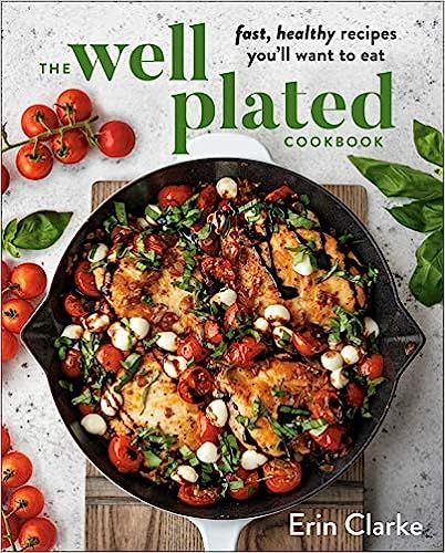 The Well Plated Cookbook: Fast, Healthy Recipes You'll Want to Eat    Hardcover – Illustrated, ... | Amazon (US)