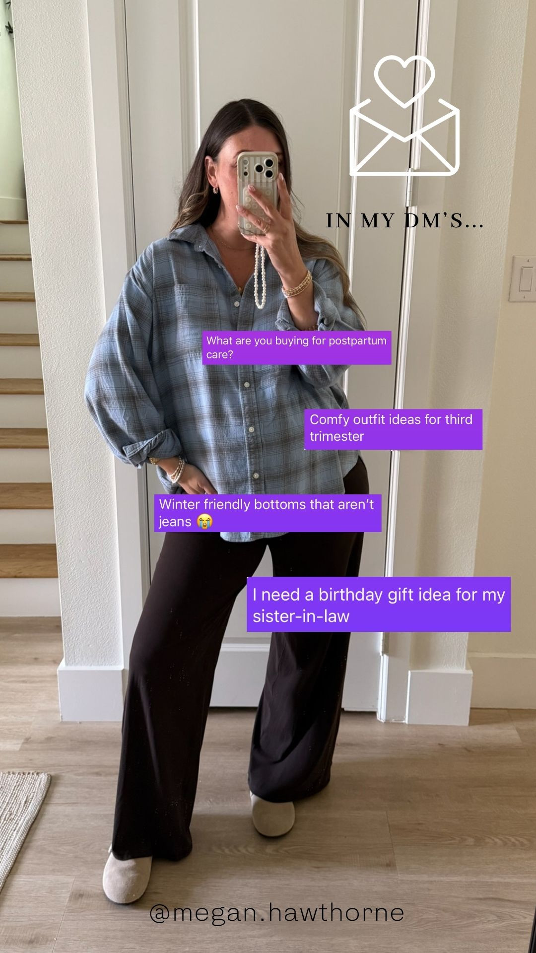 My responses to my DM's this week. Postpartum care essentials as a second time mom, easy and comfy outfits for the third trimester, gift ideas for her, and the pants i have been LIVING in lately.  

 #LTKdayinmylife #LTKMidsize #LTKBaby