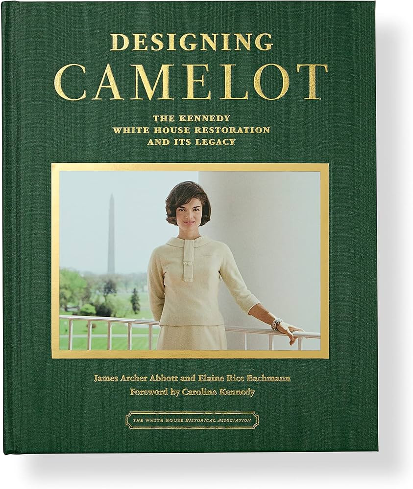 Designing Camelot: The Kennedy White House Restoration and Its Legacy | Amazon (US)