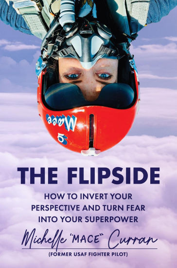 The Flipside: How to Invert Your Perspective and Turn Fear into Your Superpower | Barnes & Noble