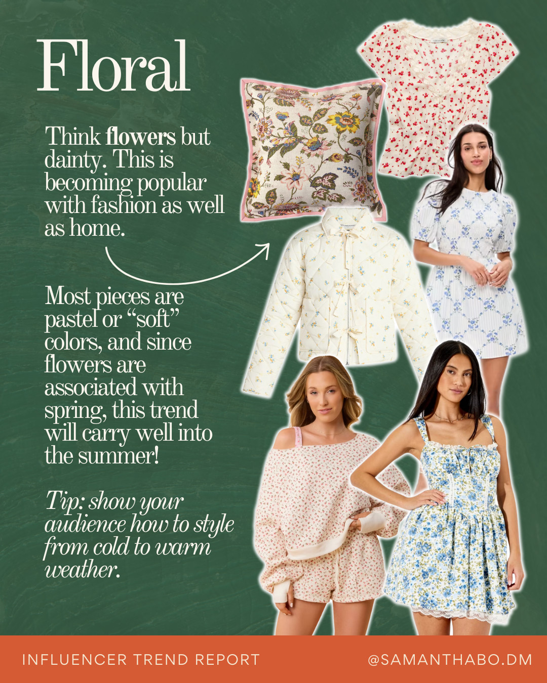 Current trend: Think flowers but dainty. This is becoming popular with fashion as well as home.


Most pieces are pastel or “soft” colors, and since flowers are associated with spring, this trend will carry well into the summer!

Tip: show your audience how to style from cold to warm weather. 

 #LTKootd #LTKSeasonal #LTKHome