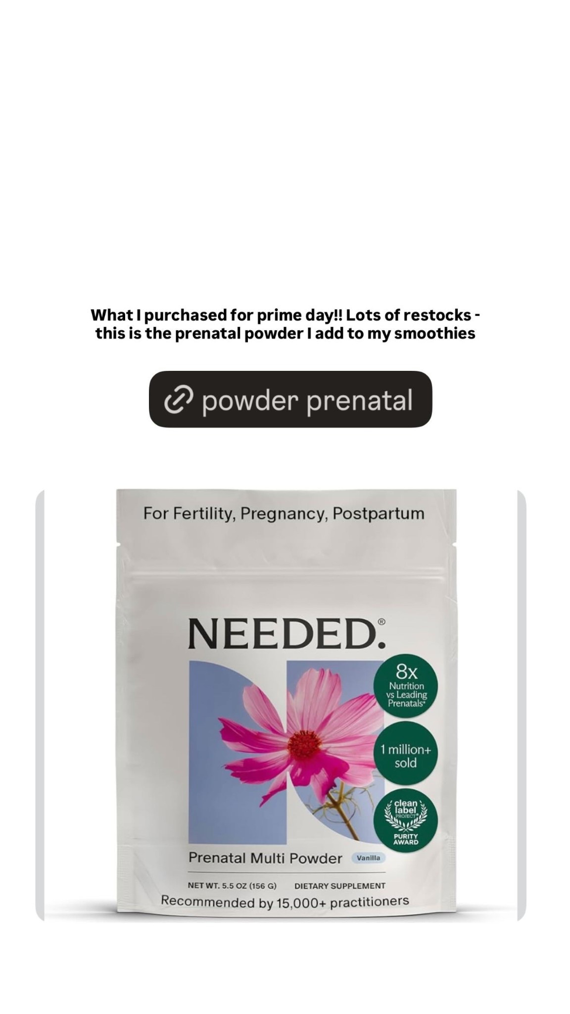 What I purchased for prime day!! Lots of restocks - this is the prenatal powder I add to my smoothies

#LTKSaleAlert #LTKBump #LTKselfcare