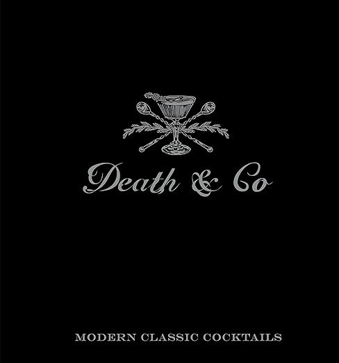 Death & Co: Modern Classic Cocktails      Hardcover – October 7, 2014 | Amazon (US)